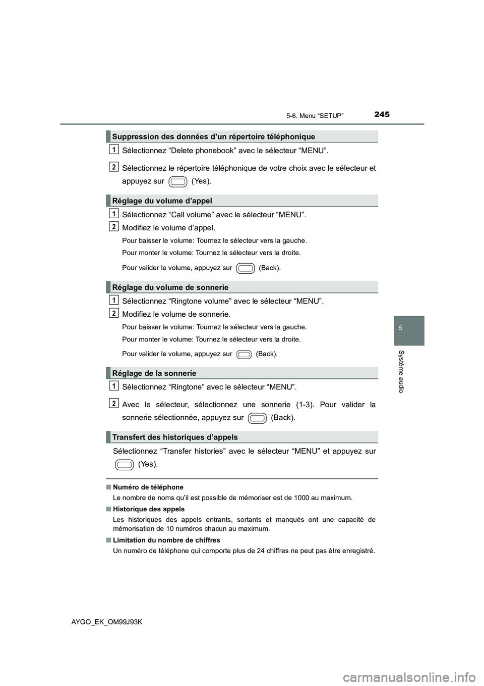 TOYOTA AYGO 2015  Notices Demploi (in French) 2455-6. Menu “SETUP”
5
Système audio
AYGO_EK_OM99J93K
Sélectionnez “Delete phonebook” avec le sélecteur “MENU”. 
Sélectionnez le répertoire téléphonique de  votre choix avec le sél TOYOTA AYGO 2015  Notices Demploi (in French) 2455-6. Menu “SETUP”
5
Système audio
AYGO_EK_OM99J93K
Sélectionnez “Delete phonebook” avec le sélecteur “MENU”. 
Sélectionnez le répertoire téléphonique de  votre choix avec le sél