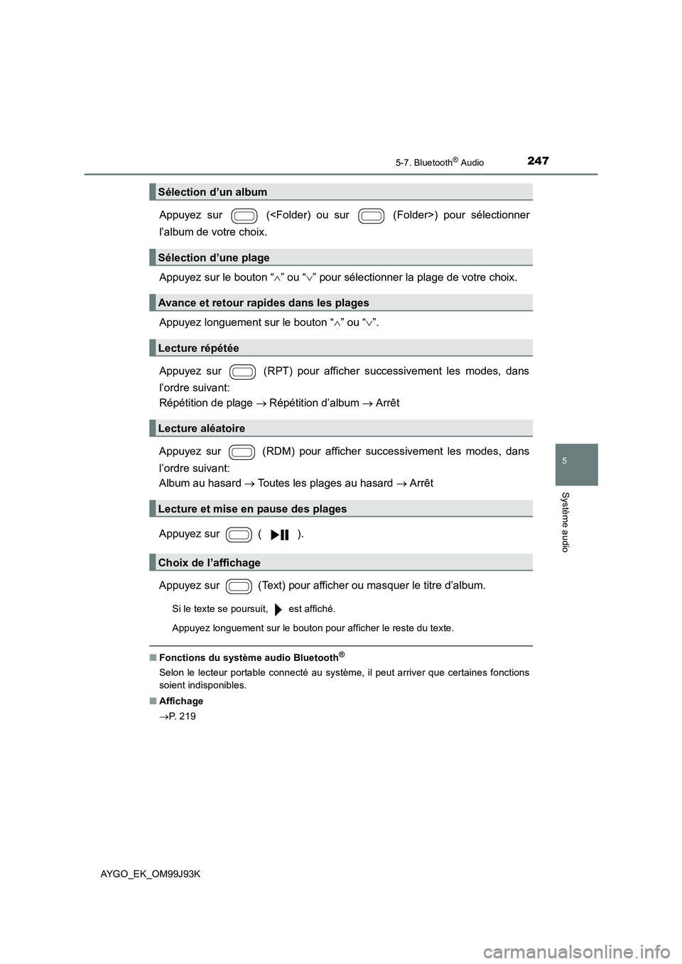 TOYOTA AYGO 2015  Notices Demploi (in French) 2475-7. Bluetooth® Audio
5
Système audio
AYGO_EK_OM99J93K
Appuyez sur   (<Folder) ou sur   (Folder>) pour sélectionner 
l’album de votre choix. 
Appuyez sur le bouton “ ∧” ou “∨” pour TOYOTA AYGO 2015  Notices Demploi (in French) 2475-7. Bluetooth® Audio
5
Système audio
AYGO_EK_OM99J93K
Appuyez sur   (<Folder) ou sur   (Folder>) pour sélectionner 
l’album de votre choix. 
Appuyez sur le bouton “ ∧” ou “∨” pour