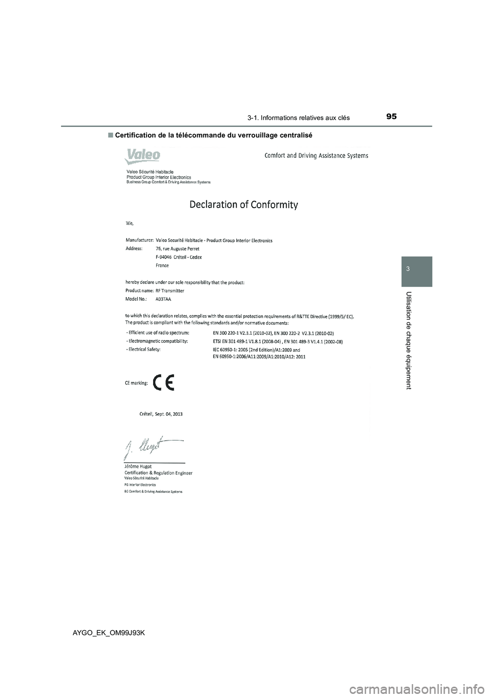 TOYOTA AYGO 2015  Notices Demploi (in French) 953-1. Informations relatives aux clés
3
Utilisation de chaque équipement
AYGO_EK_OM99J93K 
■ Certification de la télécommande du verrouillage centralisé 