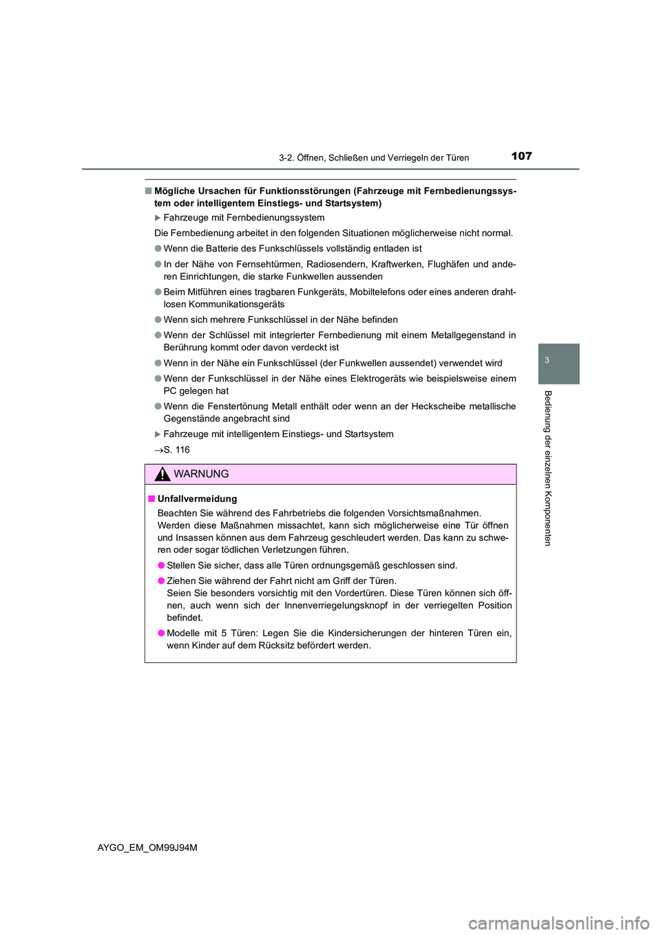TOYOTA AYGO 2015  Betriebsanleitungen (in German) 1073-2. Öffnen, Schließen und Verriegeln der Türen
3
Bedienung der einzelnen Komponenten
AYGO_EM_OM99J94M
■Mögliche Ursachen für Funktionsstörungen (Fahrzeuge mit Fernbedienungssys- 
tem oder 