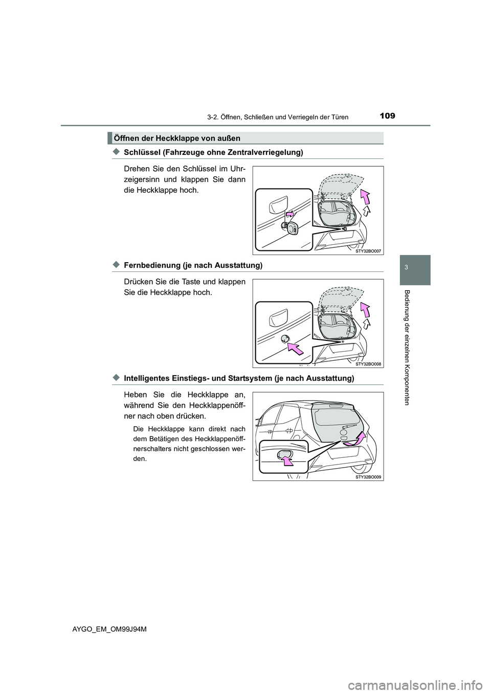 TOYOTA AYGO 2015  Betriebsanleitungen (in German) 1093-2. Öffnen, Schließen und Verriegeln der Türen
3
Bedienung der einzelnen Komponenten
AYGO_EM_OM99J94M
◆Schlüssel (Fahrzeuge ohne Zentralverriegelung) 
Drehen Sie den Schlüssel im Uhr- 
zeig