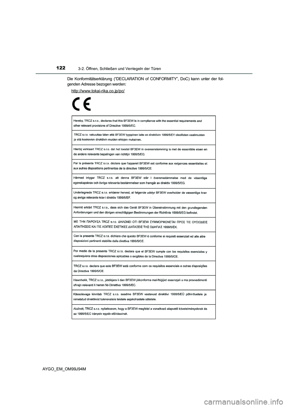 TOYOTA AYGO 2015 Betriebsanleitungen (in German) 1223-2. Öffnen, Schließen und Verriegeln der Türen
AYGO_EM_OM99J94M
Die Konformitätserklärung (“DECLARATION of CONFORMITY”, DoC) kann unter der fol-
genden Adresse bezogen werden:
http://w TOYOTA AYGO 2015 Betriebsanleitungen (in German) 1223-2. Öffnen, Schließen und Verriegeln der Türen
AYGO_EM_OM99J94M
Die Konformitätserklärung (“DECLARATION of CONFORMITY”, DoC) kann unter der fol-
genden Adresse bezogen werden:
http://w