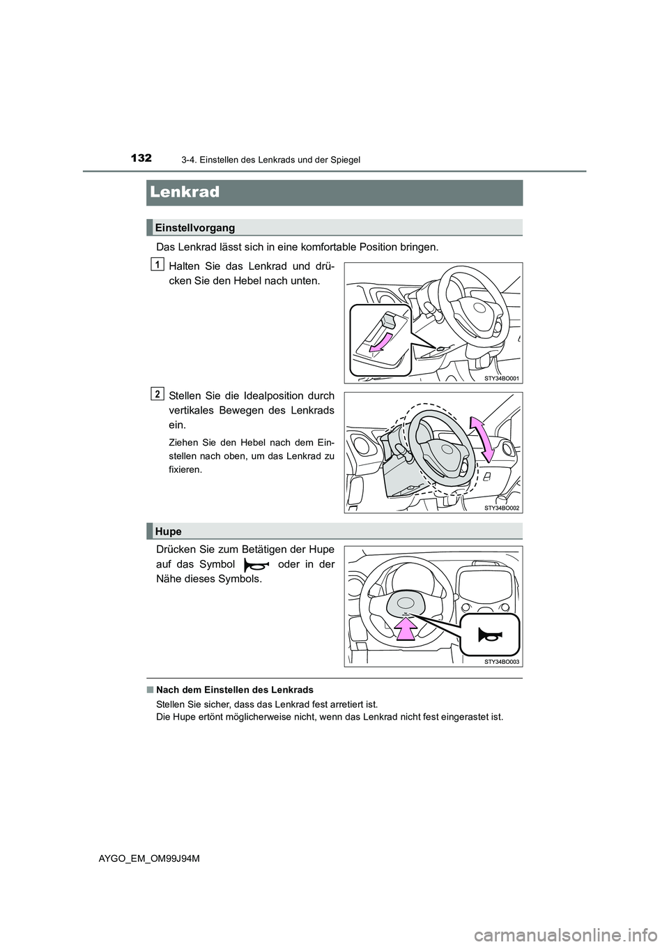 TOYOTA AYGO 2015  Betriebsanleitungen (in German) 1323-4. Einstellen des Lenkrads und der Spiegel
AYGO_EM_OM99J94M
Lenkrad
Das Lenkrad lässt sich in eine komfortable Position bringen. 
Halten Sie das Lenkrad und drü- 
cken Sie den Hebel nach unten.
