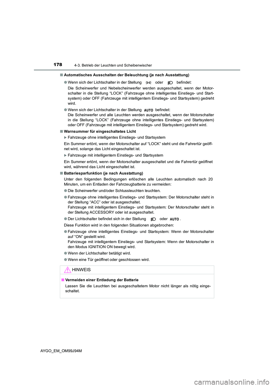 TOYOTA AYGO 2015 Betriebsanleitungen (in German) 1784-3. Betrieb der Leuchten und Scheibenwischer
AYGO_EM_OM99J94M
■ Automatisches Ausschalten der Beleuchtung (je nach Ausstattung)
● Wenn sich der Lichtschalter in der Stellung oder befinde TOYOTA AYGO 2015 Betriebsanleitungen (in German) 1784-3. Betrieb der Leuchten und Scheibenwischer
AYGO_EM_OM99J94M
■ Automatisches Ausschalten der Beleuchtung (je nach Ausstattung)
● Wenn sich der Lichtschalter in der Stellung oder befinde