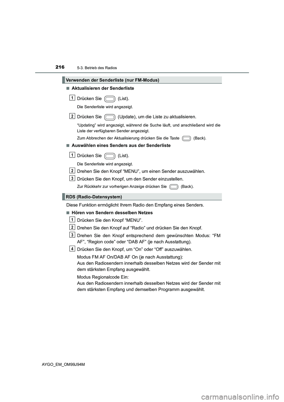 TOYOTA AYGO 2015  Betriebsanleitungen (in German) 2165-3. Betrieb des Radios
AYGO_EM_OM99J94M 
■Aktualisieren der Senderliste 
Drücken Sie   (List).
Die Senderliste wird angezeigt.
Drücken Sie   (Update), um die Liste zu aktualisieren.
“Updatin