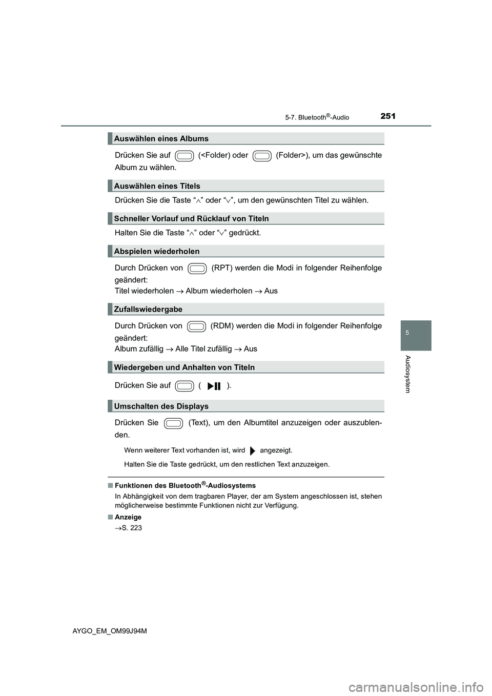 TOYOTA AYGO 2015 Betriebsanleitungen (in German) 2515-7. Bluetooth®-Audio
5
Audiosystem
AYGO_EM_OM99J94M
Drücken Sie auf (<Folder) oder (Folder>), um das gewünschte
Album zu wählen.
Drücken Sie die Taste “ ∧” oder “∨”, um den TOYOTA AYGO 2015 Betriebsanleitungen (in German) 2515-7. Bluetooth®-Audio
5
Audiosystem
AYGO_EM_OM99J94M
Drücken Sie auf (<Folder) oder (Folder>), um das gewünschte
Album zu wählen.
Drücken Sie die Taste “ ∧” oder “∨”, um den