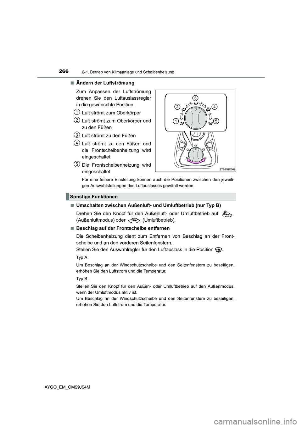 TOYOTA AYGO 2015  Betriebsanleitungen (in German) 2666-1. Betrieb von Klimaanlage und Scheibenheizung
AYGO_EM_OM99J94M
■Ändern der Luftströmung
Zum Anpassen der Luftströmung
drehen Sie den Luftauslassregler
in die gewünschte Position.
Luft str