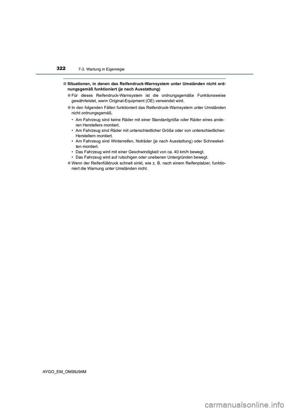 TOYOTA AYGO 2015 Betriebsanleitungen (in German) 3227-3. Wartung in Eigenregie
AYGO_EM_OM99J94M
■Situationen, in denen das Reifendruck-Warnsystem unter Umständen nicht ord-
nungsgemäß funktioniert (je nach Ausstattung)
● Für dieses Reifend TOYOTA AYGO 2015 Betriebsanleitungen (in German) 3227-3. Wartung in Eigenregie
AYGO_EM_OM99J94M
■Situationen, in denen das Reifendruck-Warnsystem unter Umständen nicht ord-
nungsgemäß funktioniert (je nach Ausstattung)
● Für dieses Reifend