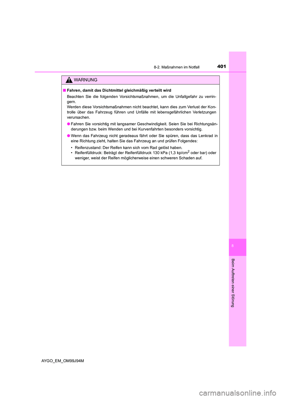TOYOTA AYGO 2015 Betriebsanleitungen (in German) 4018-2. Maßnahmen im Notfall
8
Beim Auftreten einer Störung
AYGO_EM_OM99J94M
WARNUNG
■Fahren, damit das Dichtmittel gleichmäßig verteilt wird
Beachten Sie die folgenden Vorsichtsmaßnahmen, um TOYOTA AYGO 2015 Betriebsanleitungen (in German) 4018-2. Maßnahmen im Notfall
8
Beim Auftreten einer Störung
AYGO_EM_OM99J94M
WARNUNG
■Fahren, damit das Dichtmittel gleichmäßig verteilt wird
Beachten Sie die folgenden Vorsichtsmaßnahmen, um
