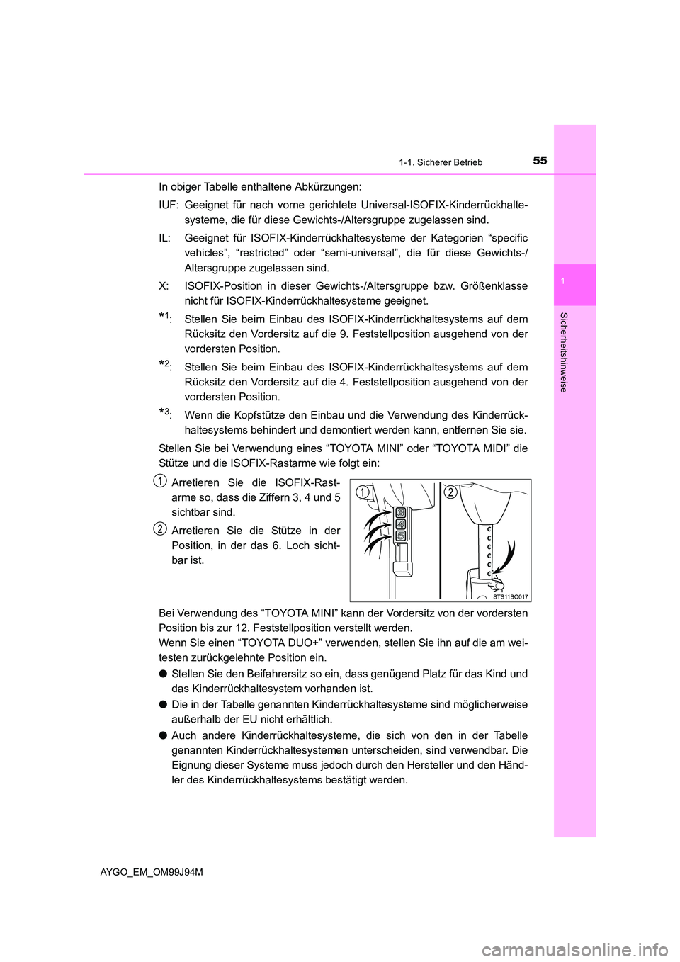 TOYOTA AYGO 2015  Betriebsanleitungen (in German) 551-1. Sicherer Betrieb
1
Sicherheitshinweise
AYGO_EM_OM99J94M
In obiger Tabelle enthaltene Abkürzungen: 
IUF: Geeignet für nach vorne gerichtete Universal-ISOFIX-Kinderrückhalte- 
systeme, die fü