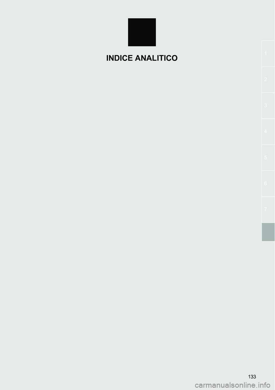 TOYOTA AYGO 2015  Manuale duso (in Italian) 133
1
2
3
4
5
6
7
INDICE ANALITICO 