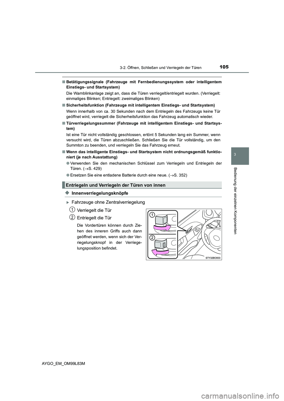 TOYOTA AYGO 2016 Betriebsanleitungen (in German) 1053-2. Öffnen, Schließen und Verriegeln der Türen
3
Bedienung der einzelnen Komponenten
AYGO_EM_OM99L83M
■Betätigungssignale (Fahrzeuge mit Fernbedienungssystem oder intelligentem
Einstiegs- u TOYOTA AYGO 2016 Betriebsanleitungen (in German) 1053-2. Öffnen, Schließen und Verriegeln der Türen
3
Bedienung der einzelnen Komponenten
AYGO_EM_OM99L83M
■Betätigungssignale (Fahrzeuge mit Fernbedienungssystem oder intelligentem
Einstiegs- u