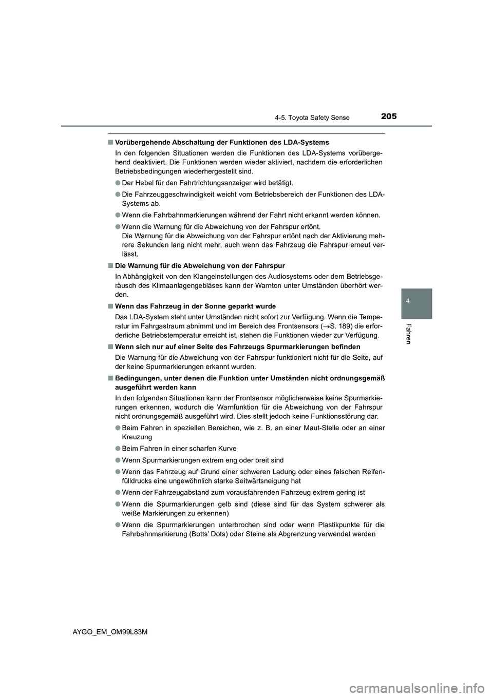 TOYOTA AYGO 2016 Betriebsanleitungen (in German) 2054-5. Toyota Safety Sense
4
Fahren
AYGO_EM_OM99L83M
■Vorübergehende Abschaltung der Funktionen des LDA-Systems
In den folgenden Situationen werden die Funktionen des LDA-Systems vorüberge-
hen TOYOTA AYGO 2016 Betriebsanleitungen (in German) 2054-5. Toyota Safety Sense
4
Fahren
AYGO_EM_OM99L83M
■Vorübergehende Abschaltung der Funktionen des LDA-Systems
In den folgenden Situationen werden die Funktionen des LDA-Systems vorüberge-
hen