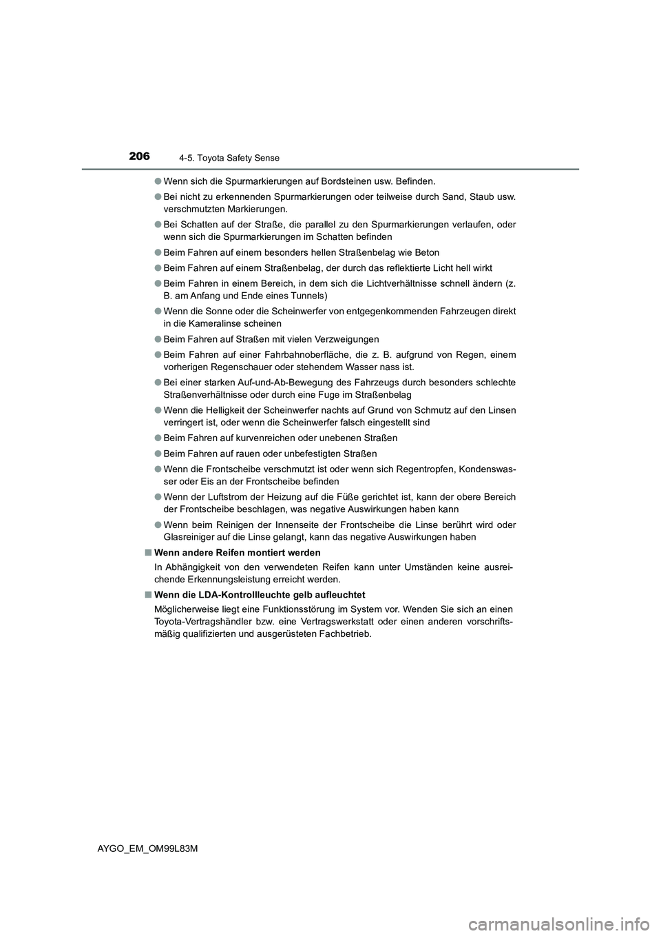 TOYOTA AYGO 2016 Betriebsanleitungen (in German) 2064-5. Toyota Safety Sense
AYGO_EM_OM99L83M
● Wenn sich die Spurmarkierungen auf Bordsteinen usw. Befinden.
● Bei nicht zu erkennenden Spurmarkierungen oder teilweise durch Sand, Staub usw.
ve TOYOTA AYGO 2016 Betriebsanleitungen (in German) 2064-5. Toyota Safety Sense
AYGO_EM_OM99L83M
● Wenn sich die Spurmarkierungen auf Bordsteinen usw. Befinden.
● Bei nicht zu erkennenden Spurmarkierungen oder teilweise durch Sand, Staub usw.
ve
