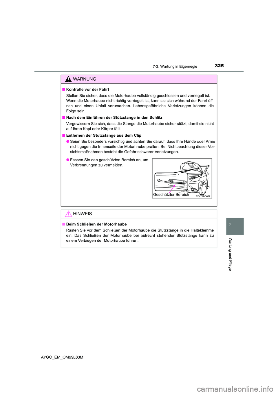 TOYOTA AYGO 2016 Betriebsanleitungen (in German) 3257-3. Wartung in Eigenregie
7
Wartung und Pflege
AYGO_EM_OM99L83M
WARNUNG
■Kontrolle vor der Fahrt
Stellen Sie sicher, dass die Motorhaube vollständig geschlossen und verriegelt ist.
Wenn die TOYOTA AYGO 2016 Betriebsanleitungen (in German) 3257-3. Wartung in Eigenregie
7
Wartung und Pflege
AYGO_EM_OM99L83M
WARNUNG
■Kontrolle vor der Fahrt
Stellen Sie sicher, dass die Motorhaube vollständig geschlossen und verriegelt ist.
Wenn die