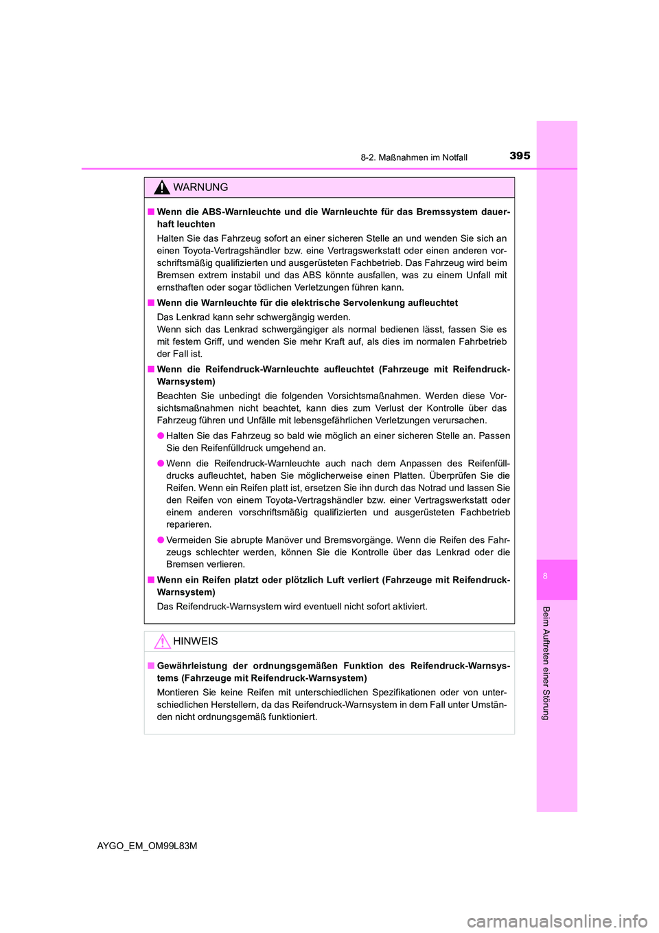 TOYOTA AYGO 2016 Betriebsanleitungen (in German) 3958-2. Maßnahmen im Notfall
8
Beim Auftreten einer Störung
AYGO_EM_OM99L83M
WARNUNG
■Wenn die ABS-Warnleuchte und die Warnleuchte für das Bremssystem dauer-
haft leuchten
Halten Sie das Fahrze TOYOTA AYGO 2016 Betriebsanleitungen (in German) 3958-2. Maßnahmen im Notfall
8
Beim Auftreten einer Störung
AYGO_EM_OM99L83M
WARNUNG
■Wenn die ABS-Warnleuchte und die Warnleuchte für das Bremssystem dauer-
haft leuchten
Halten Sie das Fahrze