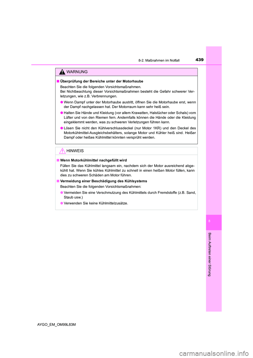 TOYOTA AYGO 2016 Betriebsanleitungen (in German) 4398-2. Maßnahmen im Notfall
8
Beim Auftreten einer Störung
AYGO_EM_OM99L83M
WARNUNG
■Überprüfung der Bereiche unter der Motorhaube
Beachten Sie die folgenden Vorsichtsmaßnahmen.
Bei Nichtbe TOYOTA AYGO 2016 Betriebsanleitungen (in German) 4398-2. Maßnahmen im Notfall
8
Beim Auftreten einer Störung
AYGO_EM_OM99L83M
WARNUNG
■Überprüfung der Bereiche unter der Motorhaube
Beachten Sie die folgenden Vorsichtsmaßnahmen.
Bei Nichtbe
