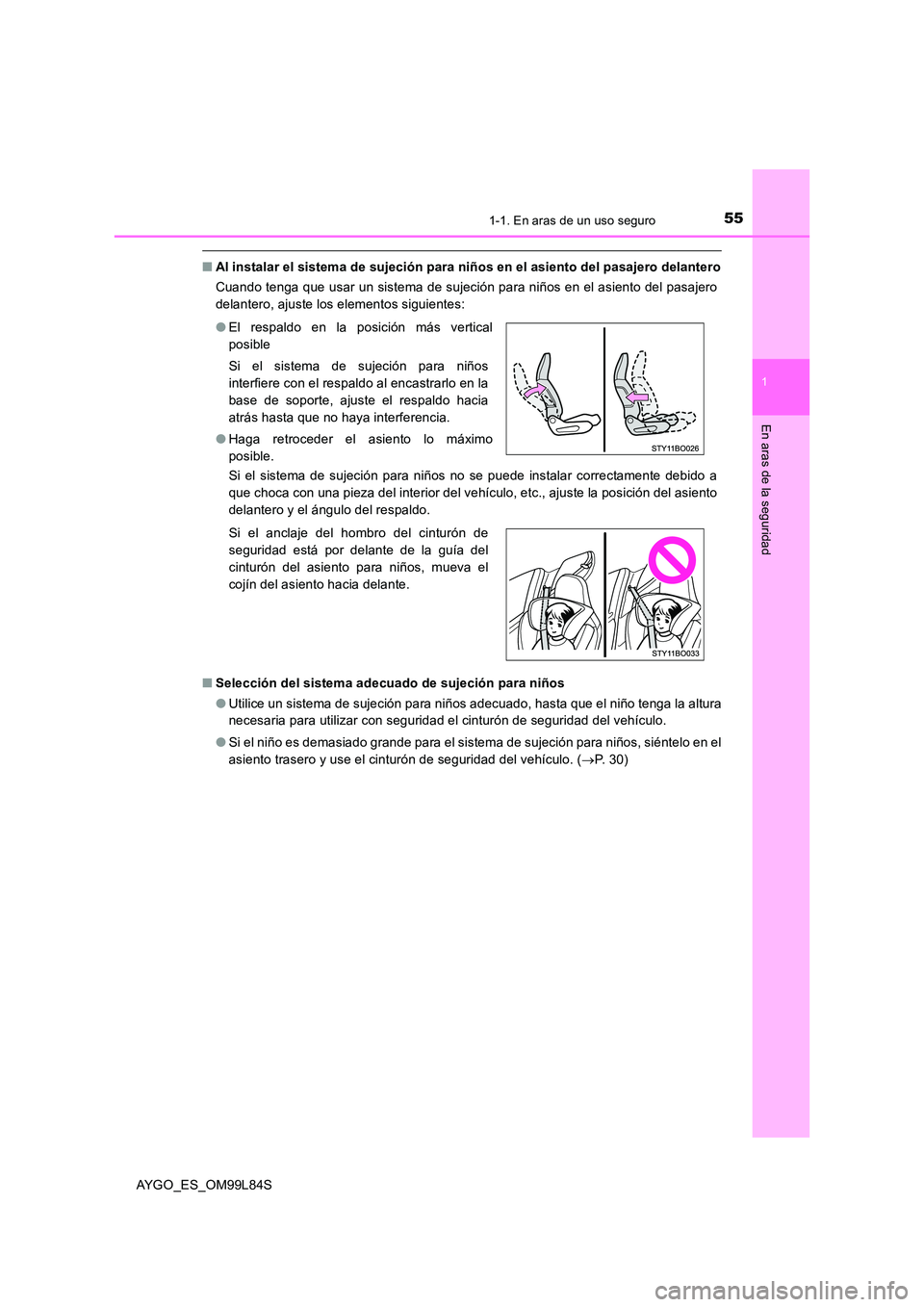 TOYOTA AYGO 2016 Manuale de Empleo (in Spanish) 551-1. En aras de un uso seguro
1
En aras de la seguridad
AYGO_ES_OM99L84S
■Al instalar el sistema de sujeción para niños en el asiento del pasajero delantero
Cuando tenga que usar un sistema de TOYOTA AYGO 2016 Manuale de Empleo (in Spanish) 551-1. En aras de un uso seguro
1
En aras de la seguridad
AYGO_ES_OM99L84S
■Al instalar el sistema de sujeción para niños en el asiento del pasajero delantero
Cuando tenga que usar un sistema de