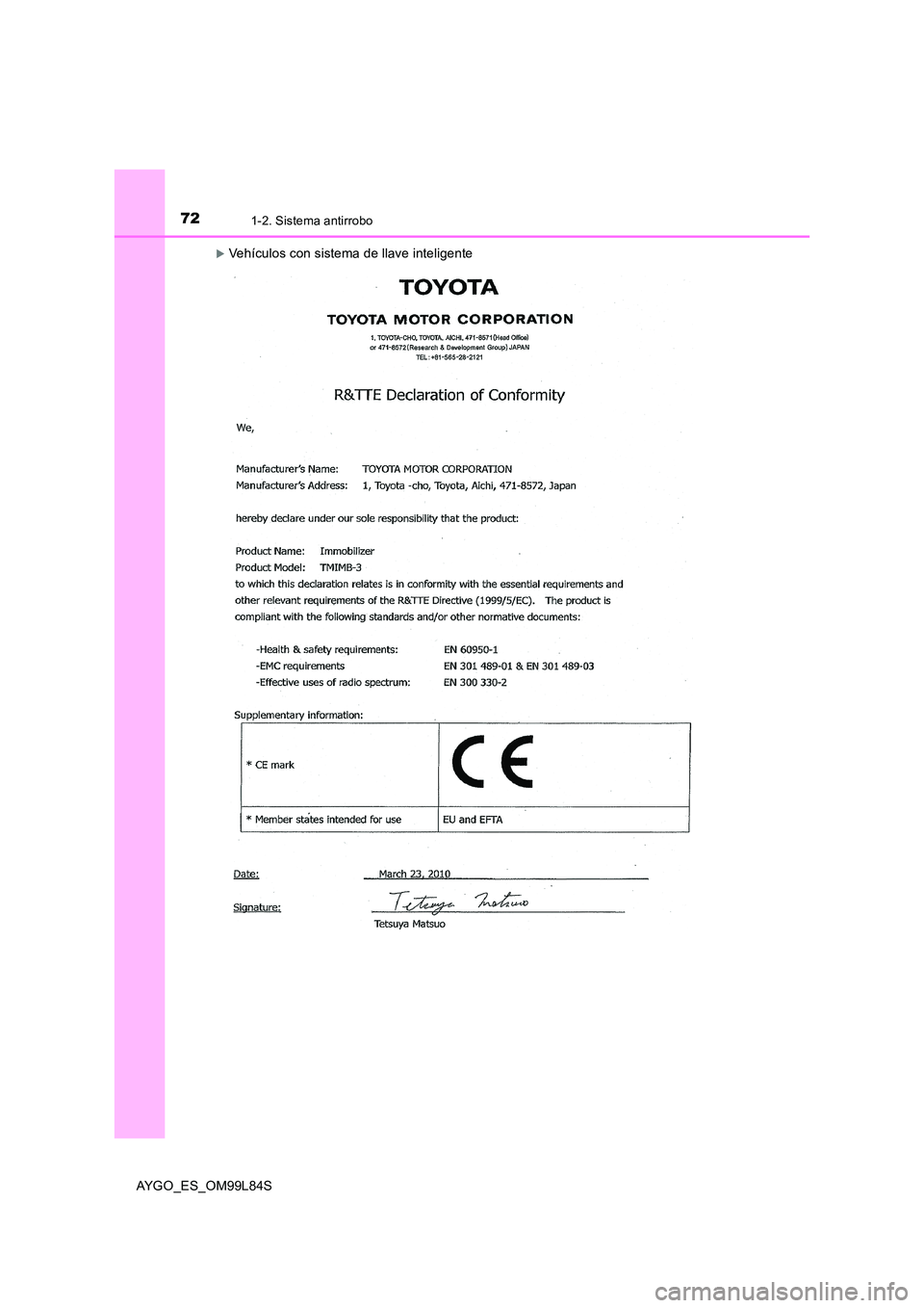 TOYOTA AYGO 2016  Manuale de Empleo (in Spanish) 721-2. Sistema antirrobo
AYGO_ES_OM99L84S
Vehículos con sistema de llave inteligente 