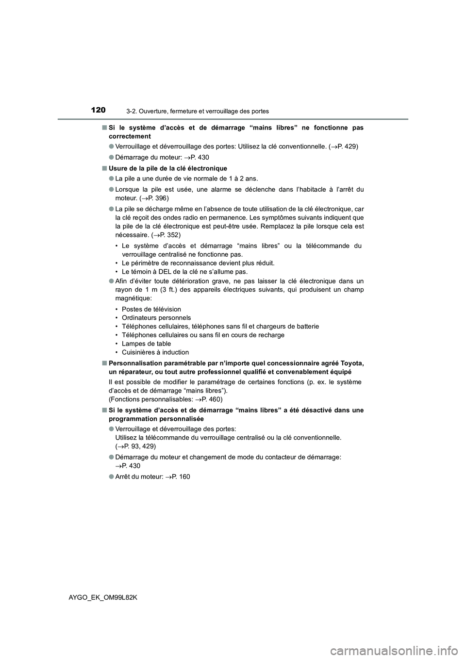 TOYOTA AYGO 2016 Notices Demploi (in French) 1203-2. Ouverture, fermeture et verrouillage des portes
AYGO_EK_OM99L82K
■ Si le système d’accès et de démarrage “mains libres” ne fonctionne pas
correctement
● Verrouillage et déverr TOYOTA AYGO 2016 Notices Demploi (in French) 1203-2. Ouverture, fermeture et verrouillage des portes
AYGO_EK_OM99L82K
■ Si le système d’accès et de démarrage “mains libres” ne fonctionne pas
correctement
● Verrouillage et déverr