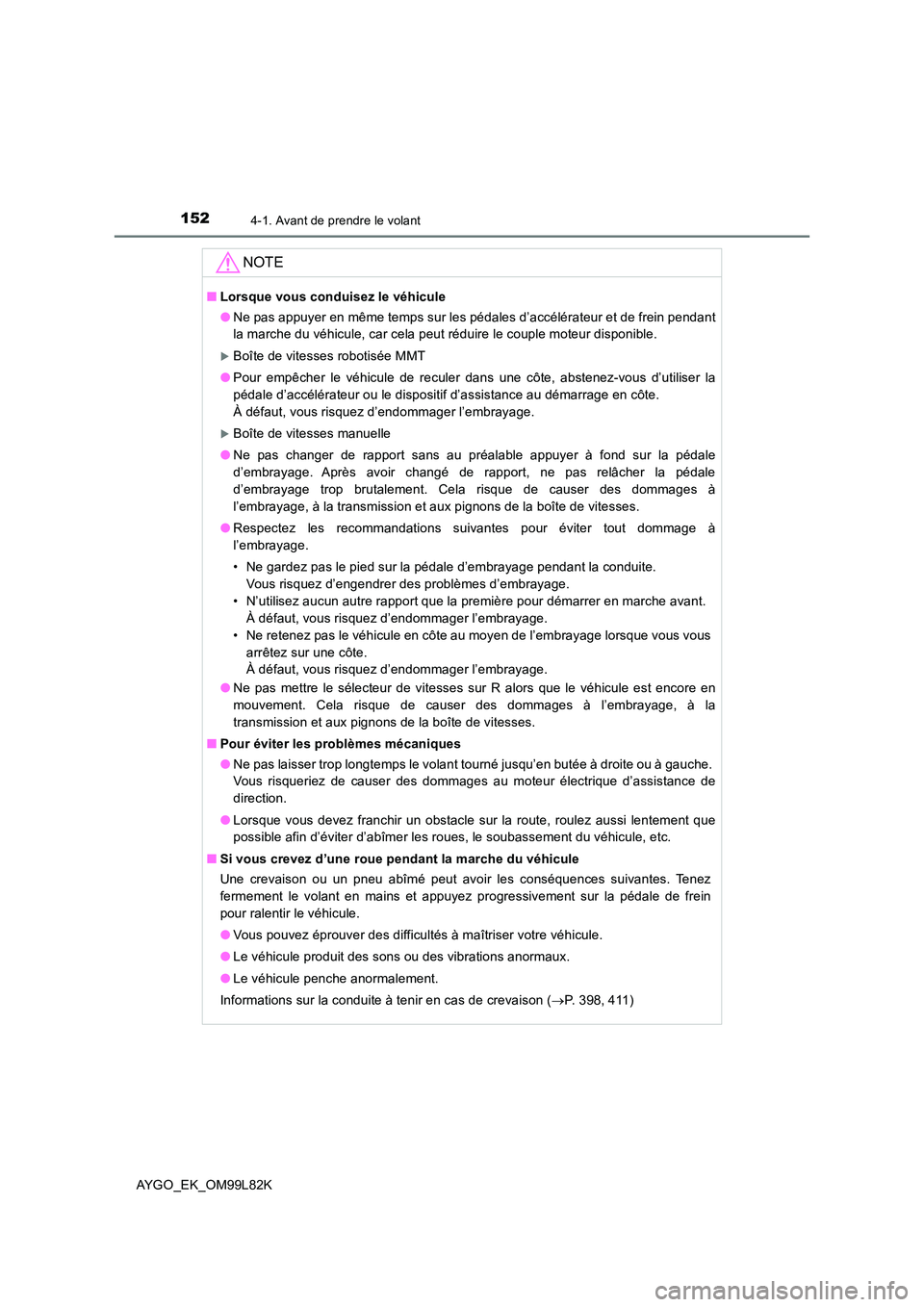 TOYOTA AYGO 2016 Notices Demploi (in French) 1524-1. Avant de prendre le volant
AYGO_EK_OM99L82K
NOTE
■Lorsque vous conduisez le véhicule
● Ne pas appuyer en même temps sur les pédales d’accélérateur et de frein pendant
la marche du TOYOTA AYGO 2016 Notices Demploi (in French) 1524-1. Avant de prendre le volant
AYGO_EK_OM99L82K
NOTE
■Lorsque vous conduisez le véhicule
● Ne pas appuyer en même temps sur les pédales d’accélérateur et de frein pendant
la marche du