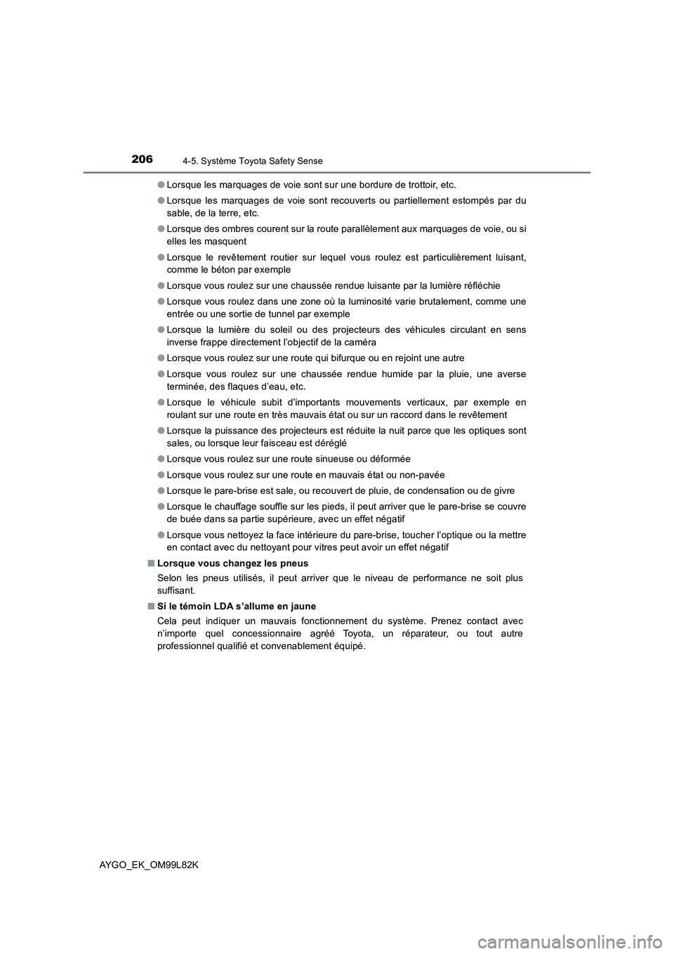 TOYOTA AYGO 2016 Notices Demploi (in French) 2064-5. Système Toyota Safety Sense
AYGO_EK_OM99L82K
● Lorsque les marquages de voie sont sur une bordure de trottoir, etc.
● Lorsque les marquages de voie sont recouverts ou partiellement esto TOYOTA AYGO 2016 Notices Demploi (in French) 2064-5. Système Toyota Safety Sense
AYGO_EK_OM99L82K
● Lorsque les marquages de voie sont sur une bordure de trottoir, etc.
● Lorsque les marquages de voie sont recouverts ou partiellement esto