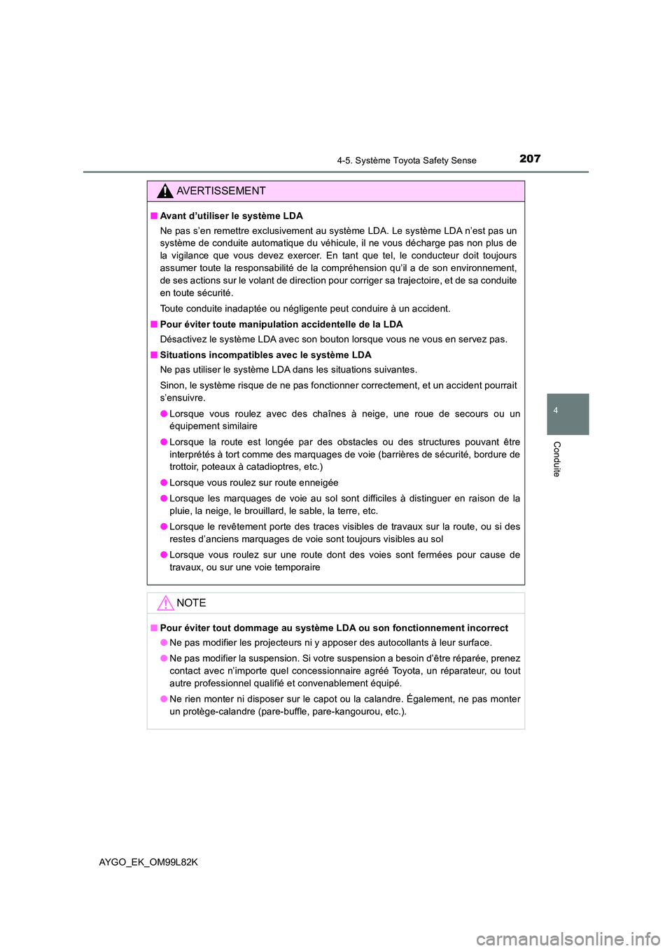 TOYOTA AYGO 2016 Notices Demploi (in French) 2074-5. Système Toyota Safety Sense
4
Conduite
AYGO_EK_OM99L82K
AVERTISSEMENT
■Avant d’utiliser le système LDA
Ne pas s’en remettre exclusivement au système LDA. Le système LDA n’est pas TOYOTA AYGO 2016 Notices Demploi (in French) 2074-5. Système Toyota Safety Sense
4
Conduite
AYGO_EK_OM99L82K
AVERTISSEMENT
■Avant d’utiliser le système LDA
Ne pas s’en remettre exclusivement au système LDA. Le système LDA n’est pas