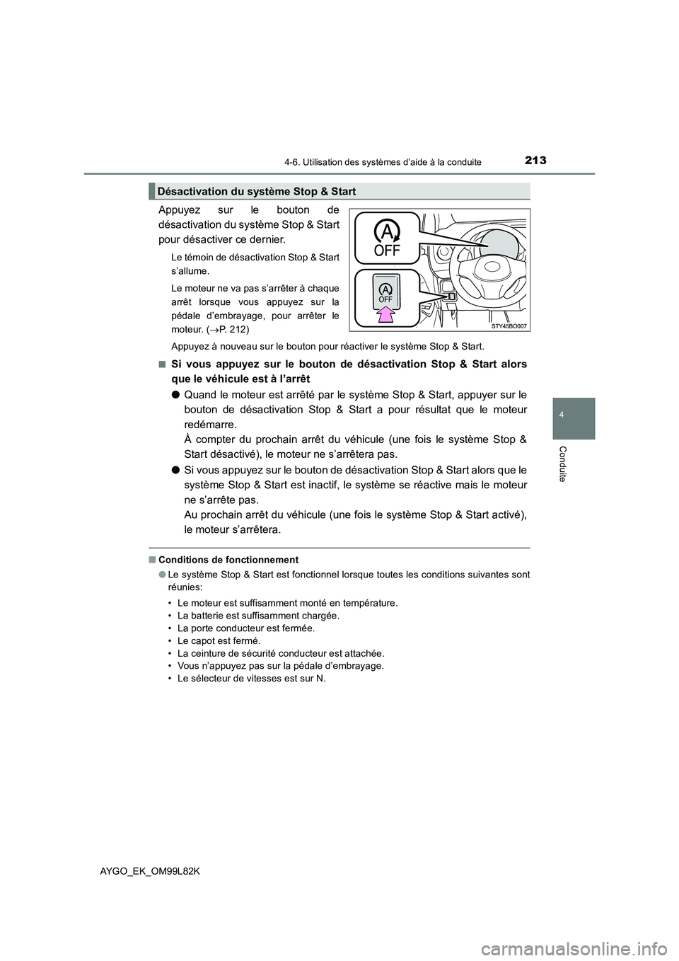 TOYOTA AYGO 2016 Notices Demploi (in French) 2134-6. Utilisation des systèmes d’aide à la conduite
4
Conduite
AYGO_EK_OM99L82K
Appuyez sur le bouton de
désactivation du système Stop & Start
pour désactiver ce dernier.
Le témoin de désa TOYOTA AYGO 2016 Notices Demploi (in French) 2134-6. Utilisation des systèmes d’aide à la conduite
4
Conduite
AYGO_EK_OM99L82K
Appuyez sur le bouton de
désactivation du système Stop & Start
pour désactiver ce dernier.
Le témoin de désa