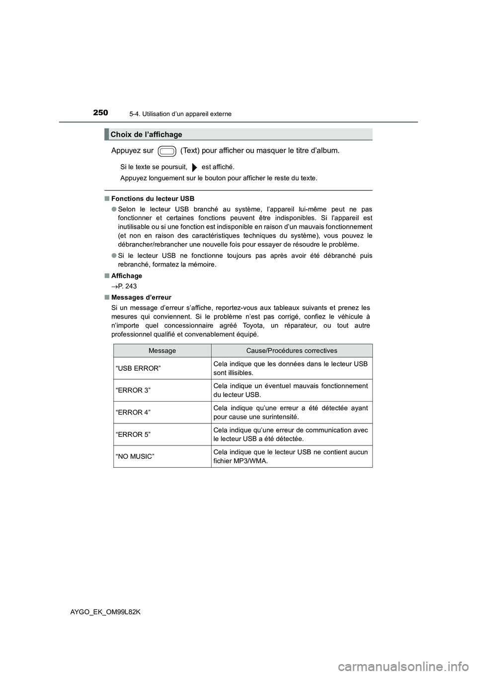 TOYOTA AYGO 2016 Notices Demploi (in French) 2505-4. Utilisation d’un appareil externe
AYGO_EK_OM99L82K
Appuyez sur (Text) pour afficher ou masquer le titre d’album.
Si le texte se poursuit, est affiché.
Appuyez longuement sur le bouto TOYOTA AYGO 2016 Notices Demploi (in French) 2505-4. Utilisation d’un appareil externe
AYGO_EK_OM99L82K
Appuyez sur (Text) pour afficher ou masquer le titre d’album.
Si le texte se poursuit, est affiché.
Appuyez longuement sur le bouto
