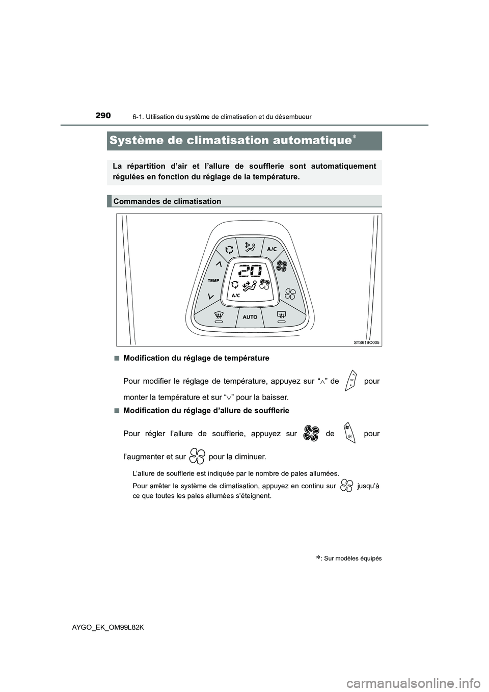 TOYOTA AYGO 2016 Notices Demploi (in French) 2906-1. Utilisation du système de climatisation et du désembueur
AYGO_EK_OM99L82K
Système de climatisation automatique
■Modification du réglage de température
Pour modifier le réglage de t TOYOTA AYGO 2016 Notices Demploi (in French) 2906-1. Utilisation du système de climatisation et du désembueur
AYGO_EK_OM99L82K
Système de climatisation automatique
■Modification du réglage de température
Pour modifier le réglage de t