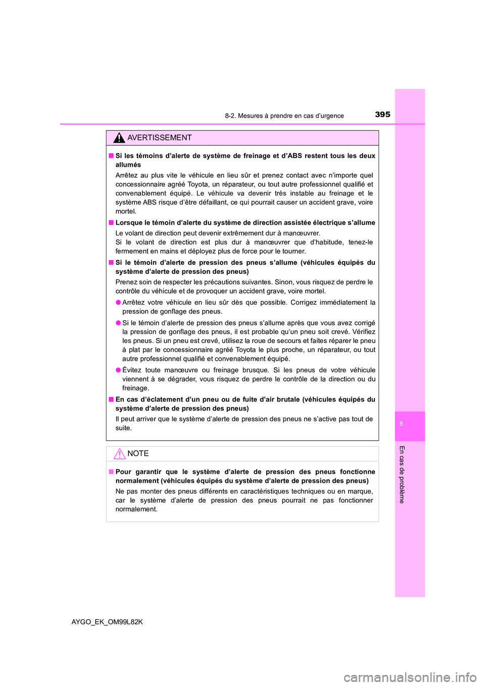 TOYOTA AYGO 2016 Notices Demploi (in French) 3958-2. Mesures à prendre en cas d’urgence
8
En cas de problème
AYGO_EK_OM99L82K
AVERTISSEMENT
■Si les témoins d’alerte de système de freinage et d’ABS restent tous les deux
allumés
Arr TOYOTA AYGO 2016 Notices Demploi (in French) 3958-2. Mesures à prendre en cas d’urgence
8
En cas de problème
AYGO_EK_OM99L82K
AVERTISSEMENT
■Si les témoins d’alerte de système de freinage et d’ABS restent tous les deux
allumés
Arr