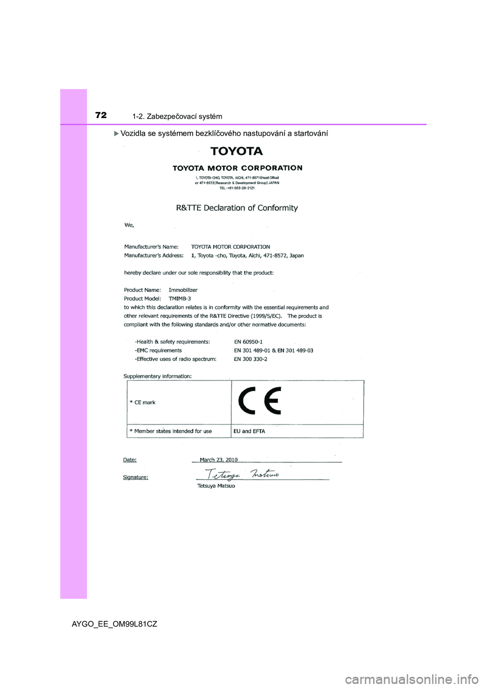 TOYOTA AYGO 2016  Návod na použití (in Czech) 721-2. Zabezpečovací systém
AYGO_EE_OM99L81CZ
Vozidla se systémem bezklíčového nastupování a startování 