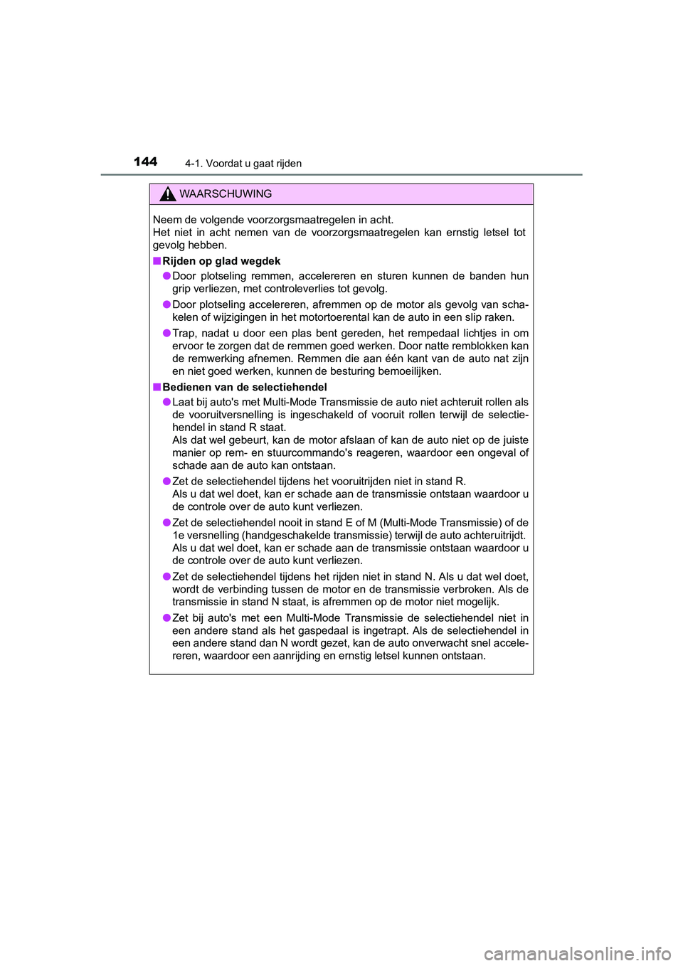 TOYOTA AYGO 2016 Instructieboekje (in Dutch) 1444-1. Voordat u gaat rijden
AYGO_EE_OM99L81E
WAARSCHUWING
Neem de volgende voorzorgsmaatregelen in acht.
Het niet in acht nemen van de voorzorgsmaatregelen kan ernstig letsel tot
gevolg h TOYOTA AYGO 2016 Instructieboekje (in Dutch) 1444-1. Voordat u gaat rijden
AYGO_EE_OM99L81E
WAARSCHUWING
Neem de volgende voorzorgsmaatregelen in acht.
Het niet in acht nemen van de voorzorgsmaatregelen kan ernstig letsel tot
gevolg h
