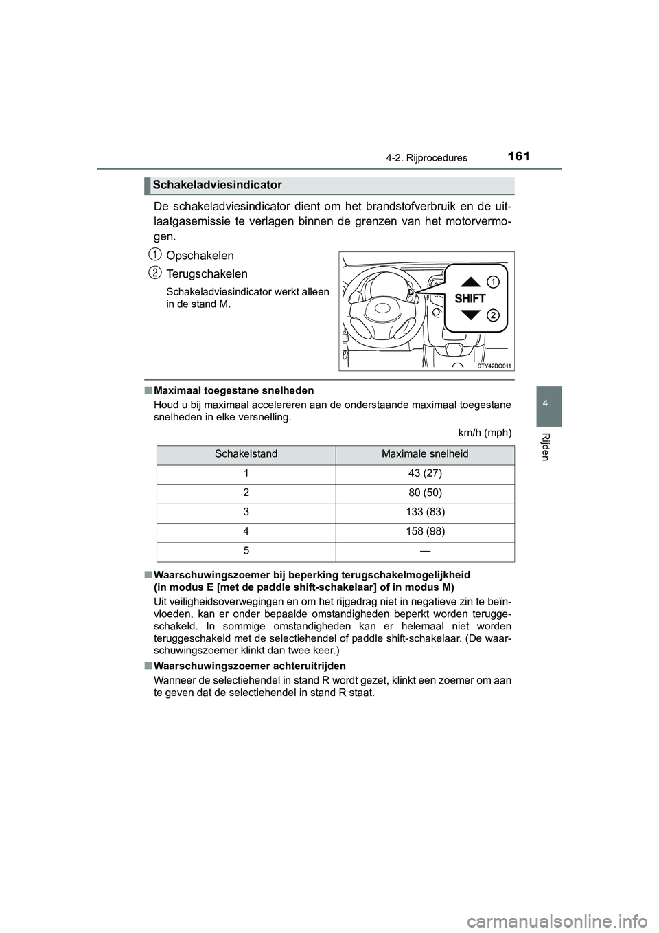 TOYOTA AYGO 2016 Instructieboekje (in Dutch) 1614-2. Rijprocedures
4
Rijden
AYGO_EE_OM99L81E
De schakeladviesindicator dient om het brandstofverbruik en de uit-
laatgasemissie te verlagen binnen de grenzen van het motorvermo -
ge TOYOTA AYGO 2016 Instructieboekje (in Dutch) 1614-2. Rijprocedures
4
Rijden
AYGO_EE_OM99L81E
De schakeladviesindicator dient om het brandstofverbruik en de uit-
laatgasemissie te verlagen binnen de grenzen van het motorvermo -
ge