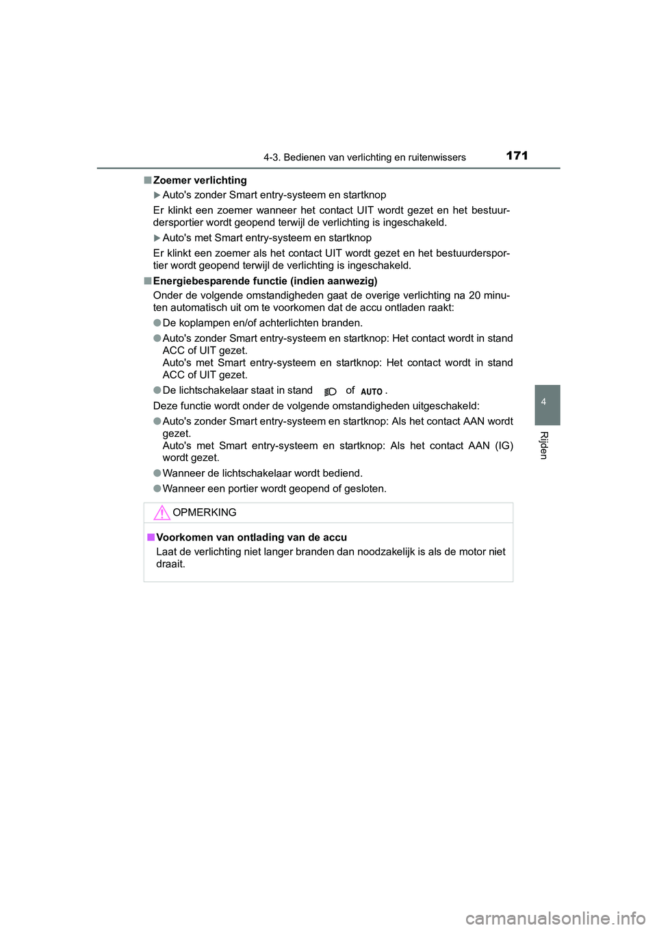 TOYOTA AYGO 2016 Instructieboekje (in Dutch) 1714-3. Bedienen van verlichting en ruitenwissers
4
Rijden
AYGO_EE_OM99L81E■
Zoemer verlichting
Auto's zonder Smart entry-systeem en startknop
Er klinkt een zoemer wanneer het contact TOYOTA AYGO 2016 Instructieboekje (in Dutch) 1714-3. Bedienen van verlichting en ruitenwissers
4
Rijden
AYGO_EE_OM99L81E■
Zoemer verlichting
Auto's zonder Smart entry-systeem en startknop
Er klinkt een zoemer wanneer het contact