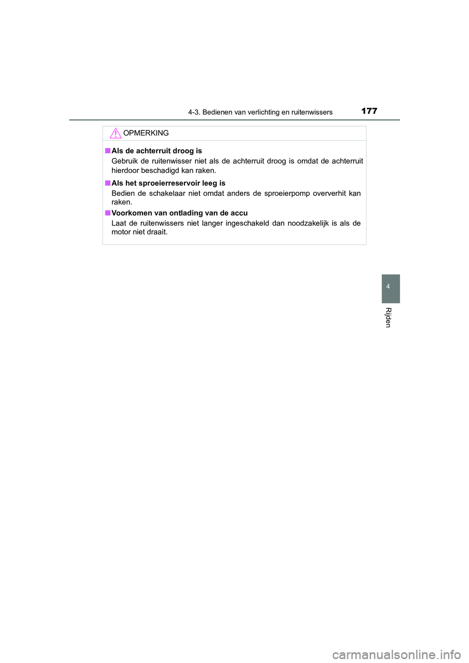 TOYOTA AYGO 2016 Instructieboekje (in Dutch) 1774-3. Bedienen van verlichting en ruitenwissers
4
Rijden
AYGO_EE_OM99L81E
OPMERKING
■Als de achterruit droog is
Gebruik de ruitenwisser niet als de achterruit droog is omdat de achterru TOYOTA AYGO 2016 Instructieboekje (in Dutch) 1774-3. Bedienen van verlichting en ruitenwissers
4
Rijden
AYGO_EE_OM99L81E
OPMERKING
■Als de achterruit droog is
Gebruik de ruitenwisser niet als de achterruit droog is omdat de achterru