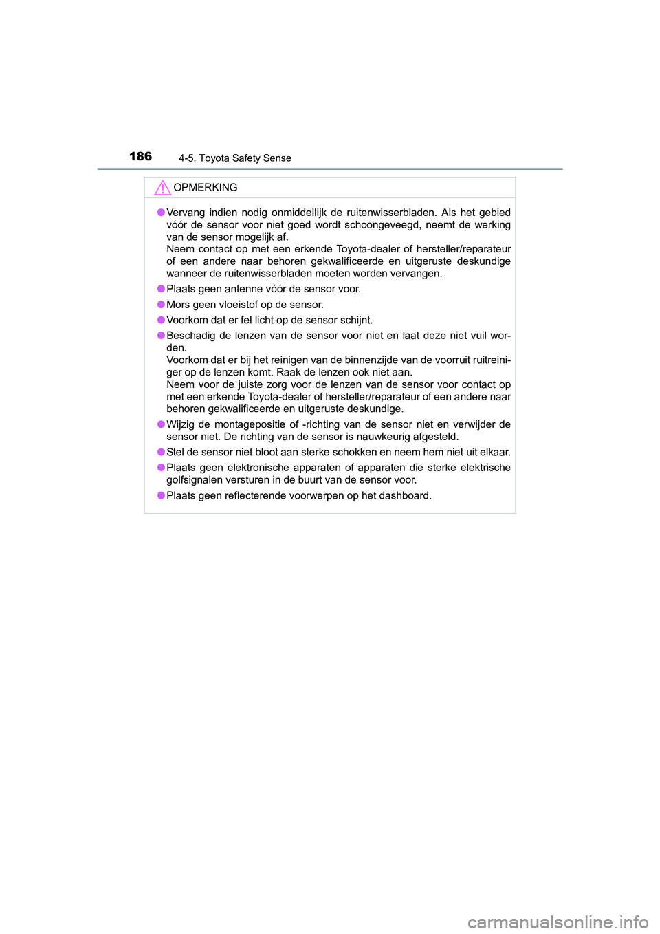 TOYOTA AYGO 2016 Instructieboekje (in Dutch) 1864-5. Toyota Safety Sense
AYGO_EE_OM99L81E
OPMERKING
●Vervang indien nodig onmiddellijk de ruitenwisserbladen. Als het gebied
vóór de sensor voor niet goed wordt schoongeveegd, n TOYOTA AYGO 2016 Instructieboekje (in Dutch) 1864-5. Toyota Safety Sense
AYGO_EE_OM99L81E
OPMERKING
●Vervang indien nodig onmiddellijk de ruitenwisserbladen. Als het gebied
vóór de sensor voor niet goed wordt schoongeveegd, n