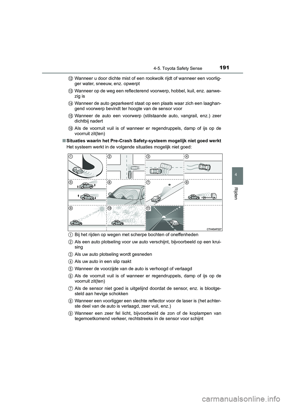 TOYOTA AYGO 2016 Instructieboekje (in Dutch) 1914-5. Toyota Safety Sense
4
Rijden
AYGO_EE_OM99L81EWanneer u door dichte mist of een rookwolk rijdt of wanneer een voorlig-
ger water, sneeuw, enz. opwerpt
Wanneer op de weg een reflecterend voorwer TOYOTA AYGO 2016 Instructieboekje (in Dutch) 1914-5. Toyota Safety Sense
4
Rijden
AYGO_EE_OM99L81EWanneer u door dichte mist of een rookwolk rijdt of wanneer een voorlig-
ger water, sneeuw, enz. opwerpt
Wanneer op de weg een reflecterend voorwer