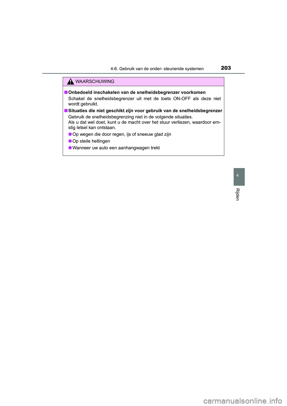 TOYOTA AYGO 2016 Instructieboekje (in Dutch) 2034-6. Gebruik van de onder- steunende systemen
4
Rijden
AYGO_EE_OM99L81E
WAARSCHUWING
■Onbedoeld inschakelen van de snelheidsbegrenzer voorkomen
Schakel de snelheidsbegrenzer uit met de toet TOYOTA AYGO 2016 Instructieboekje (in Dutch) 2034-6. Gebruik van de onder- steunende systemen
4
Rijden
AYGO_EE_OM99L81E
WAARSCHUWING
■Onbedoeld inschakelen van de snelheidsbegrenzer voorkomen
Schakel de snelheidsbegrenzer uit met de toet