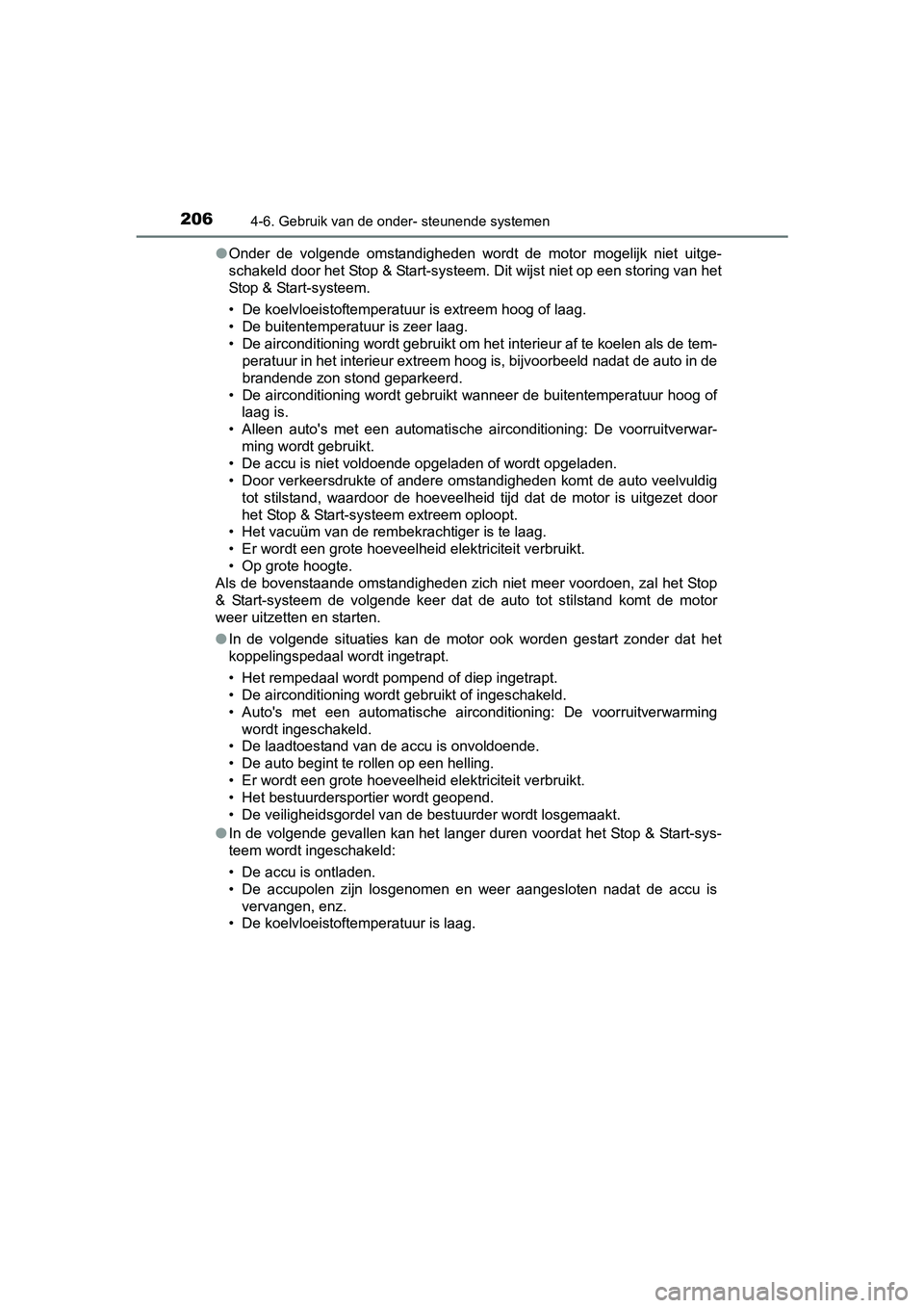 TOYOTA AYGO 2016 Instructieboekje (in Dutch) 2064-6. Gebruik van de onder- steunende systemen
AYGO_EE_OM99L81E●
Onder de volgende omstandigheden wordt de motor mogelijk niet u itge-
schakeld door het Stop & Start-systeem. Dit wijst ni TOYOTA AYGO 2016 Instructieboekje (in Dutch) 2064-6. Gebruik van de onder- steunende systemen
AYGO_EE_OM99L81E●
Onder de volgende omstandigheden wordt de motor mogelijk niet u itge-
schakeld door het Stop & Start-systeem. Dit wijst ni