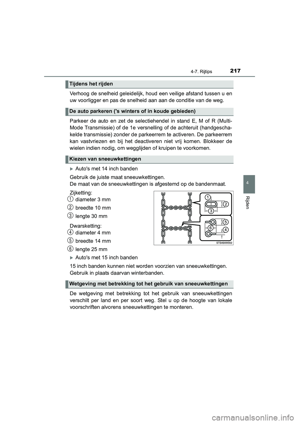 TOYOTA AYGO 2016 Instructieboekje (in Dutch) 2174-7. Rijtips
4
Rijden
AYGO_EE_OM99L81E
Verhoog de snelheid geleidelijk, houd een veilige afstand tussen u en
uw voorligger en pas de snelheid aan aan de conditie van de weg.
Parkeer de auto en TOYOTA AYGO 2016 Instructieboekje (in Dutch) 2174-7. Rijtips
4
Rijden
AYGO_EE_OM99L81E
Verhoog de snelheid geleidelijk, houd een veilige afstand tussen u en
uw voorligger en pas de snelheid aan aan de conditie van de weg.
Parkeer de auto en