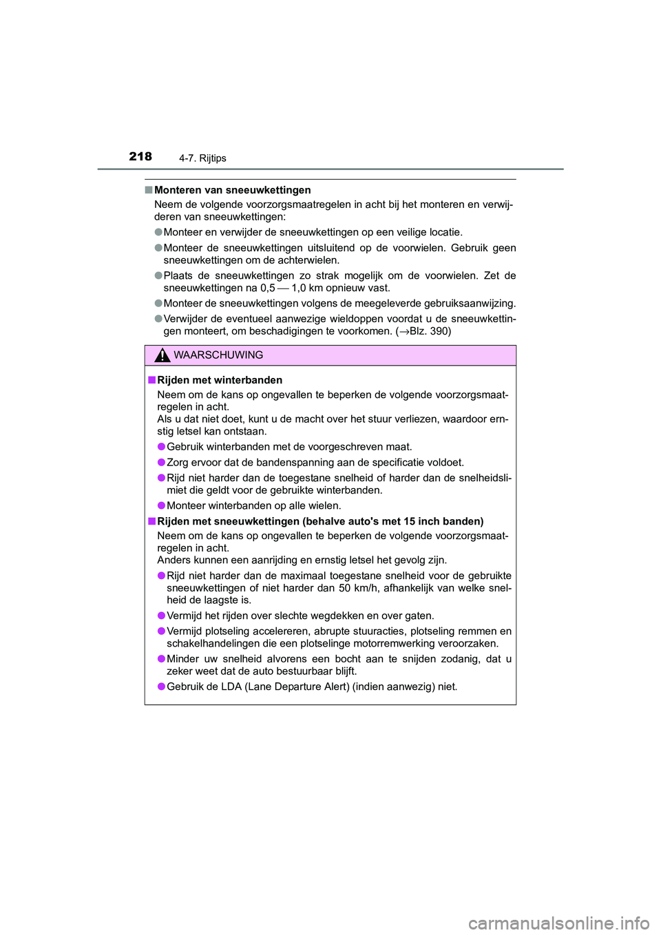 TOYOTA AYGO 2016 Instructieboekje (in Dutch) 2184-7. Rijtips
AYGO_EE_OM99L81E
■Monteren van sneeuwkettingen
Neem de volgende voorzorgsmaatregelen in acht bij het monteren en verwij-
deren van sneeuwkettingen:
● Monteer en verwijder de sneeu TOYOTA AYGO 2016 Instructieboekje (in Dutch) 2184-7. Rijtips
AYGO_EE_OM99L81E
■Monteren van sneeuwkettingen
Neem de volgende voorzorgsmaatregelen in acht bij het monteren en verwij-
deren van sneeuwkettingen:
● Monteer en verwijder de sneeu