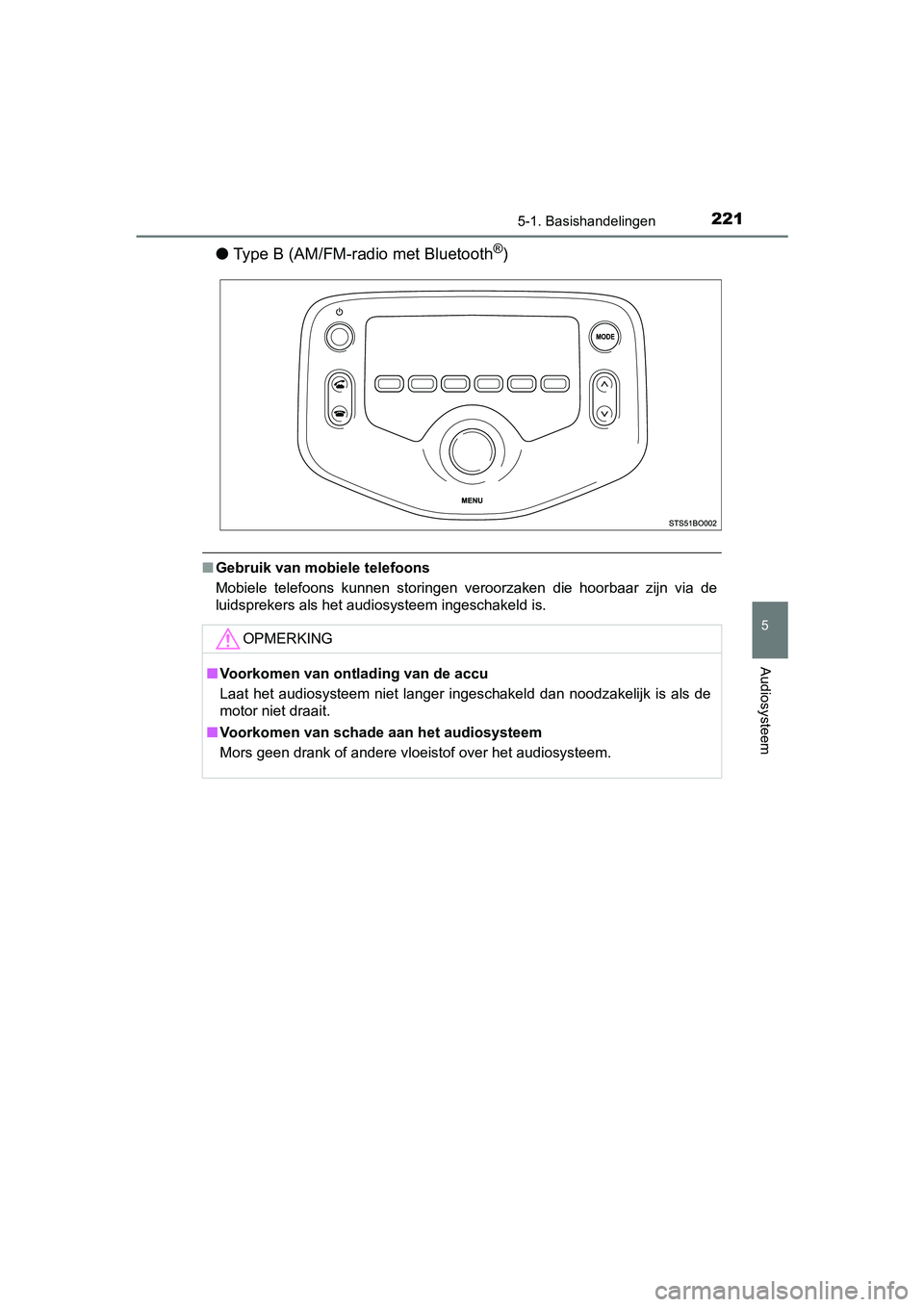 TOYOTA AYGO 2016 Instructieboekje (in Dutch) 2215-1. Basishandelingen
5
Audiosysteem
AYGO_EE_OM99L81E
●Type B (AM/FM-radio met Bluetooth®)
■Gebruik van mobiele telefoons
Mobiele telefoons kunnen storingen veroorzaken die hoorbaar zij TOYOTA AYGO 2016 Instructieboekje (in Dutch) 2215-1. Basishandelingen
5
Audiosysteem
AYGO_EE_OM99L81E
●Type B (AM/FM-radio met Bluetooth®)
■Gebruik van mobiele telefoons
Mobiele telefoons kunnen storingen veroorzaken die hoorbaar zij