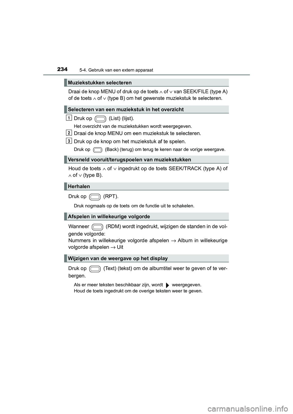 TOYOTA AYGO 2016  Instructieboekje (in Dutch) 2345-4. Gebruik van een extern apparaat
AYGO_EE_OM99L81E
Draai de knop MENU of druk op de toets ∧ of ∨ van SEEK/FILE (type A)
of de toets 
∧ of ∨ (type B) om het gewenste muziekstuk te selecte