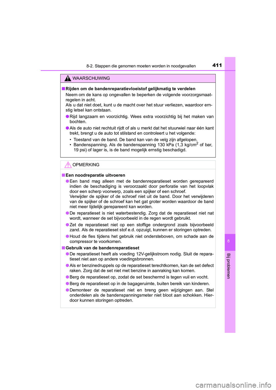 TOYOTA AYGO 2016 Instructieboekje (in Dutch) 4118-2. Stappen die genomen moeten worden in noodgevallen
8
Bij problemen
AYGO_EE_OM99L81E
WAARSCHUWING
■Rijden om de bandenreparatievloeistof gelijkmatig te verdelen
Neem om de kans op ongevallen t TOYOTA AYGO 2016 Instructieboekje (in Dutch) 4118-2. Stappen die genomen moeten worden in noodgevallen
8
Bij problemen
AYGO_EE_OM99L81E
WAARSCHUWING
■Rijden om de bandenreparatievloeistof gelijkmatig te verdelen
Neem om de kans op ongevallen t