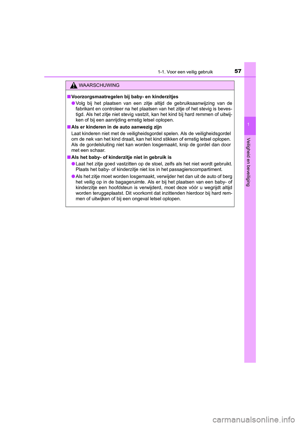 TOYOTA AYGO 2016 Instructieboekje (in Dutch) 571-1. Voor een veilig gebruik
1
Veiligheid en beveiliging
AYGO_EE_OM99L81E
WAARSCHUWING
■Voorzorgsmaatregelen bij baby- en kinderzitjes
● Volg bij het plaatsen van een zitje altijd de ge TOYOTA AYGO 2016 Instructieboekje (in Dutch) 571-1. Voor een veilig gebruik
1
Veiligheid en beveiliging
AYGO_EE_OM99L81E
WAARSCHUWING
■Voorzorgsmaatregelen bij baby- en kinderzitjes
● Volg bij het plaatsen van een zitje altijd de ge