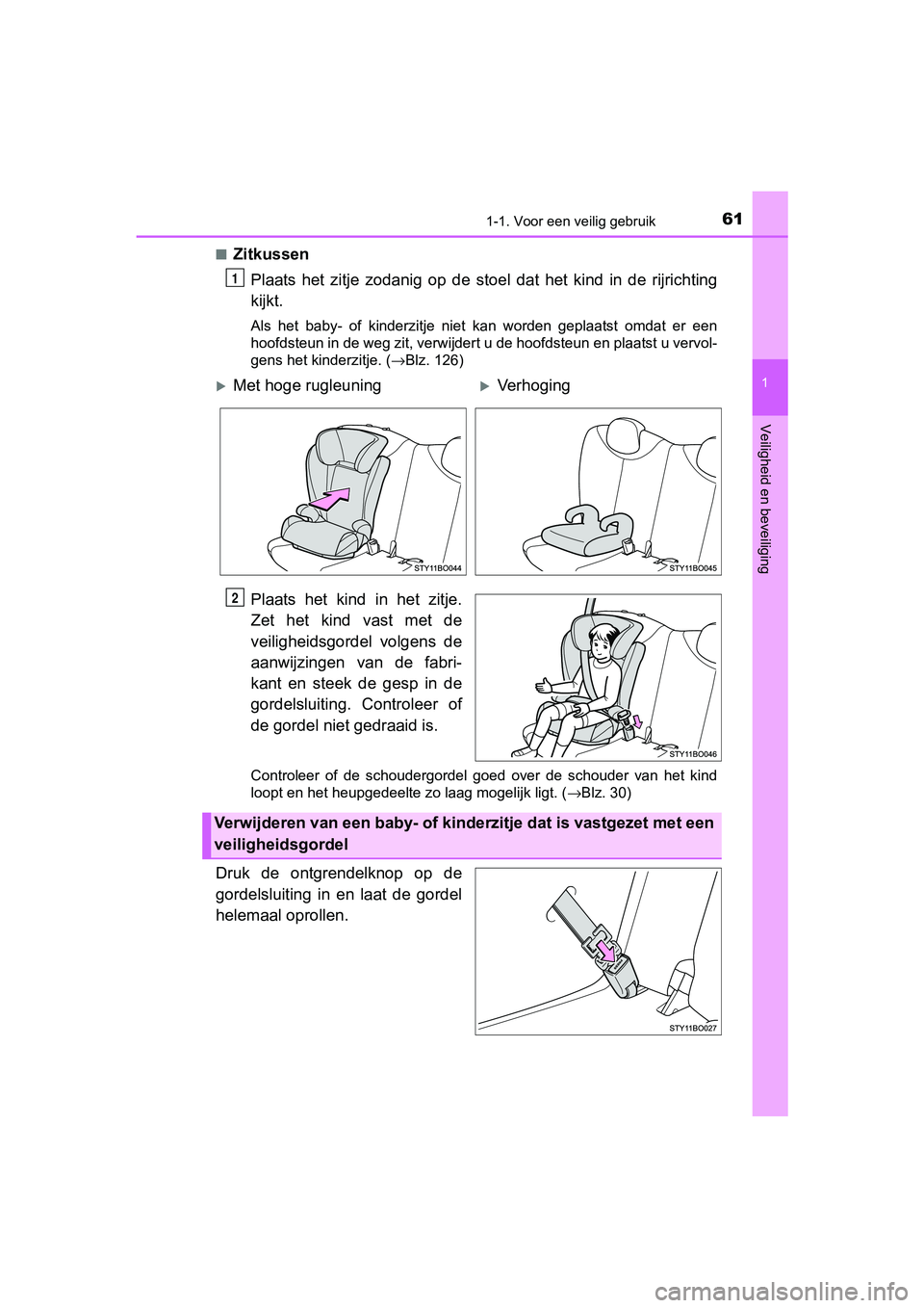 TOYOTA AYGO 2016 Instructieboekje (in Dutch) 611-1. Voor een veilig gebruik
1
Veiligheid en beveiliging
AYGO_EE_OM99L81E■
Zitkussen
Plaats het zitje zodanig op de stoel dat het kind in de rijrich ting
kijkt.
Als het baby- of ki TOYOTA AYGO 2016 Instructieboekje (in Dutch) 611-1. Voor een veilig gebruik
1
Veiligheid en beveiliging
AYGO_EE_OM99L81E■
Zitkussen
Plaats het zitje zodanig op de stoel dat het kind in de rijrich ting
kijkt.
Als het baby- of ki