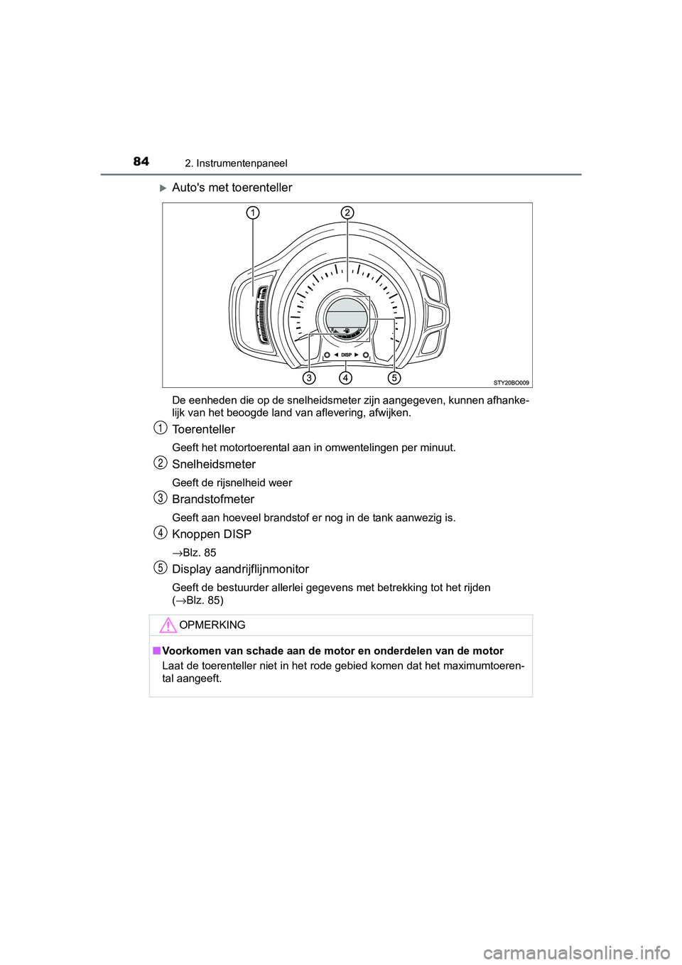 TOYOTA AYGO 2016 Instructieboekje (in Dutch) 842. Instrumentenpaneel
AYGO_EE_OM99L81E
Auto's met toerenteller
De eenheden die op de snelheidsmeter zijn aangegeven, kunnen afhanke-
lijk van het beoogde land van aflevering, afwijken.
Toeren TOYOTA AYGO 2016 Instructieboekje (in Dutch) 842. Instrumentenpaneel
AYGO_EE_OM99L81E
Auto's met toerenteller
De eenheden die op de snelheidsmeter zijn aangegeven, kunnen afhanke-
lijk van het beoogde land van aflevering, afwijken.
Toeren