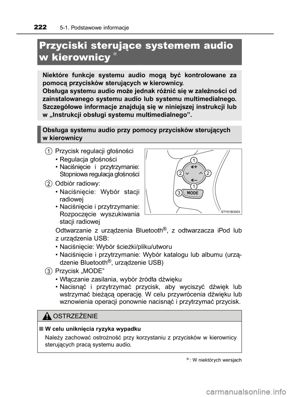 TOYOTA AYGO 2016  Instrukcja obsługi (in Polish) Przycisk regulacji g∏oÊnoÊci
• Regulacja g∏oÊnoÊci
•  NaciÊni´cie  i przytrzymanie:
Stopniowa regulacja g∏oÊnoÊci
Odbiór radiowy:
• NaciÊni´cie:  Wybór  stacji
radiowej
• Nac