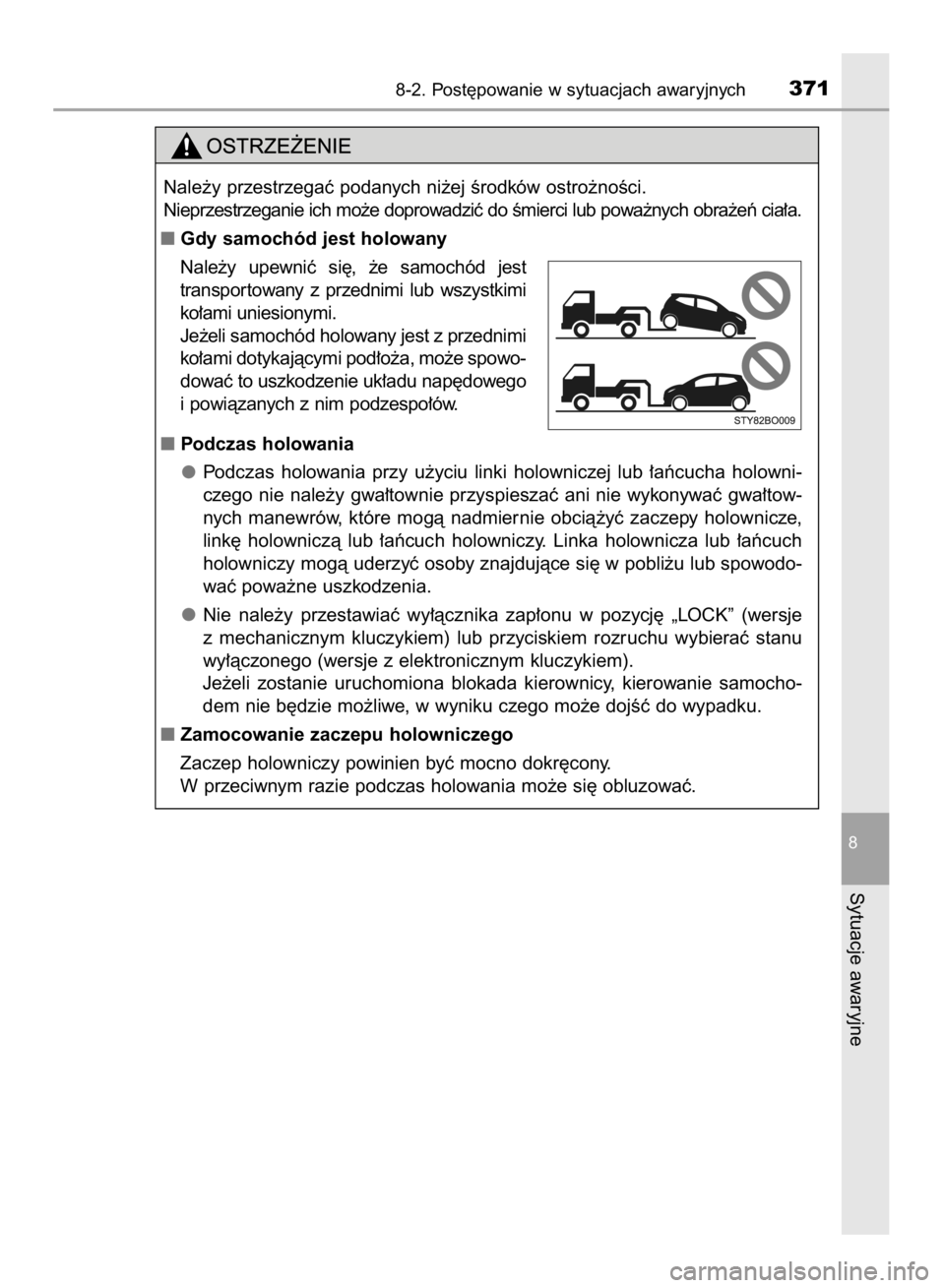 TOYOTA AYGO 2016  Instrukcja obsługi (in Polish) 8-2. Post´powanie w sytuacjach awaryjnych371
8
Sytuacje awaryjne
Nale˝y przestrzegaç podanych ni˝ej Êrodków ostro˝noÊci.
Nieprzestrzeganie ich mo˝e doprowadziç do Êmierci lub powa˝nych obr